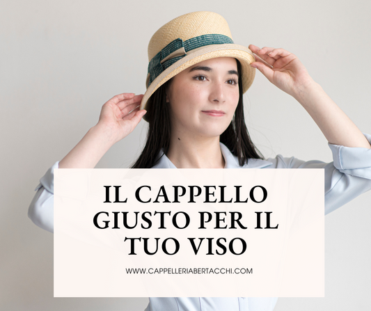 Il cappello giusto per la forma del vostro viso!